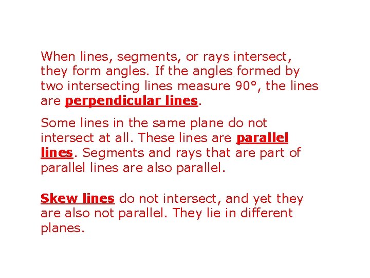 When lines, segments, or rays intersect, they form angles. If the angles formed by