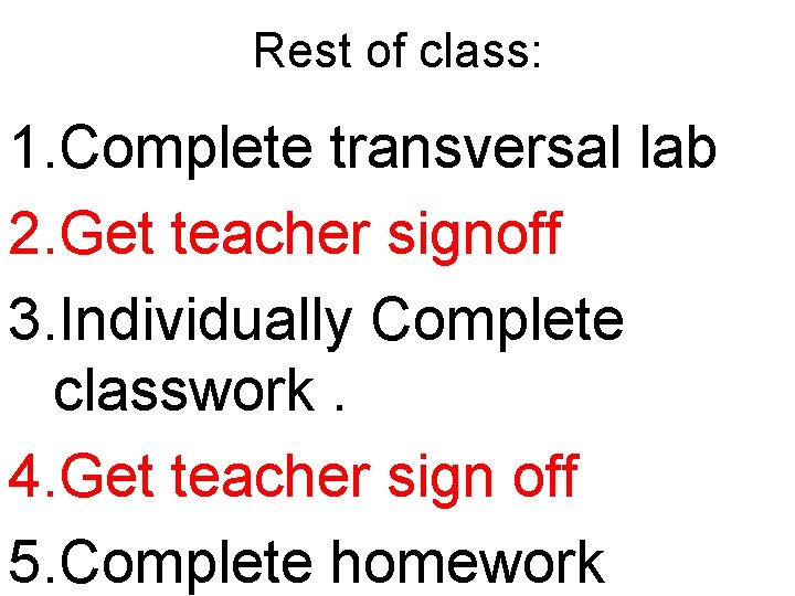 Rest of class: 1. Complete transversal lab 2. Get teacher signoff 3. Individually Complete