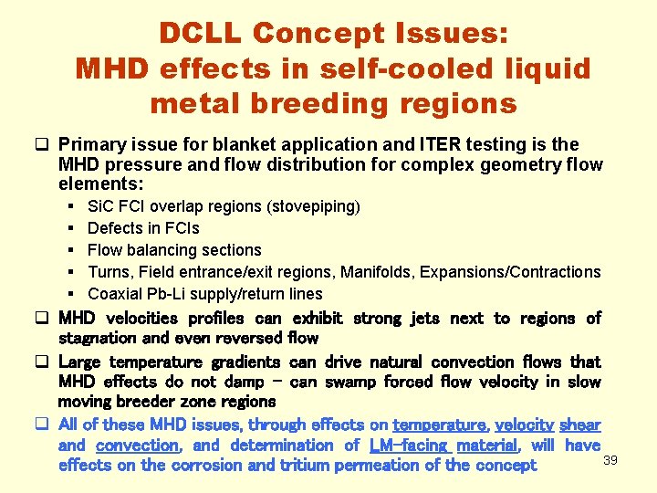 DCLL Concept Issues: MHD effects in self-cooled liquid metal breeding regions q Primary issue