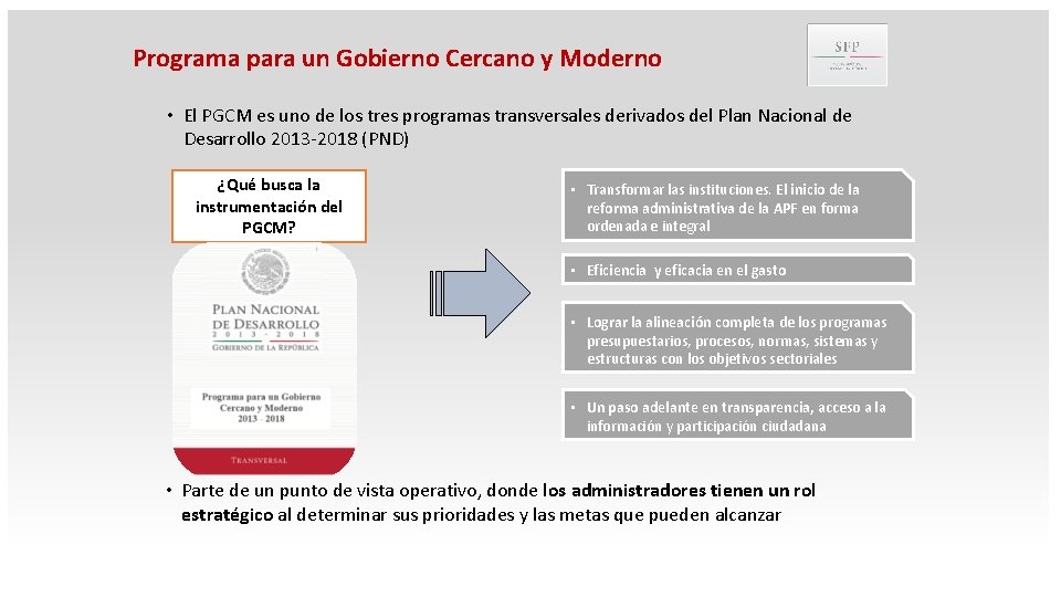 Programa para un Gobierno Cercano y Moderno • El PGCM es uno de los