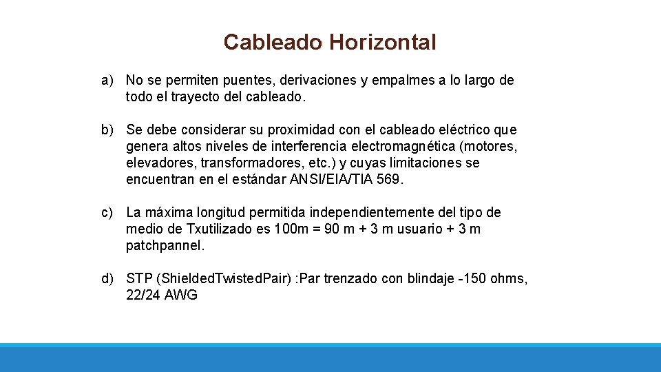 Cableado Horizontal a) No se permiten puentes, derivaciones y empalmes a lo largo de