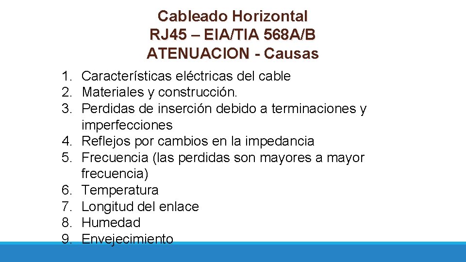 Cableado Horizontal RJ 45 – EIA/TIA 568 A/B ATENUACION - Causas 1. Características eléctricas