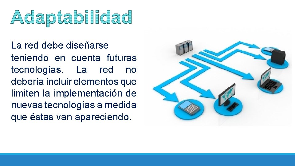 La red debe diseñarse teniendo en cuenta futuras tecnologías. La red no debería incluir