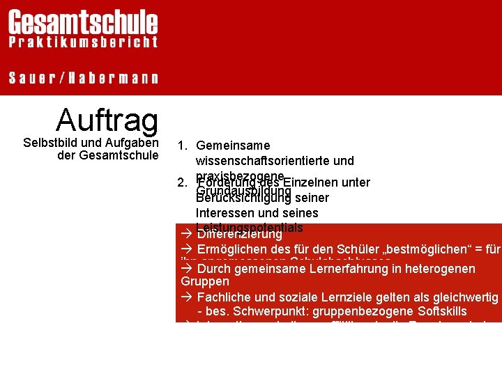 Auftrag Selbstbild und Aufgaben der Gesamtschule 1. Gemeinsame wissenschaftsorientierte und praxisbezogene 2. Förderung des