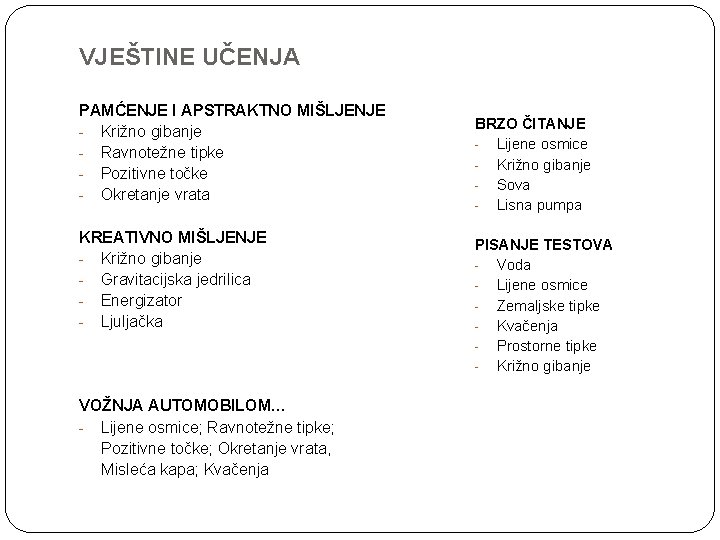 VJEŠTINE UČENJA PAMĆENJE I APSTRAKTNO MIŠLJENJE - Križno gibanje - Ravnotežne tipke - Pozitivne