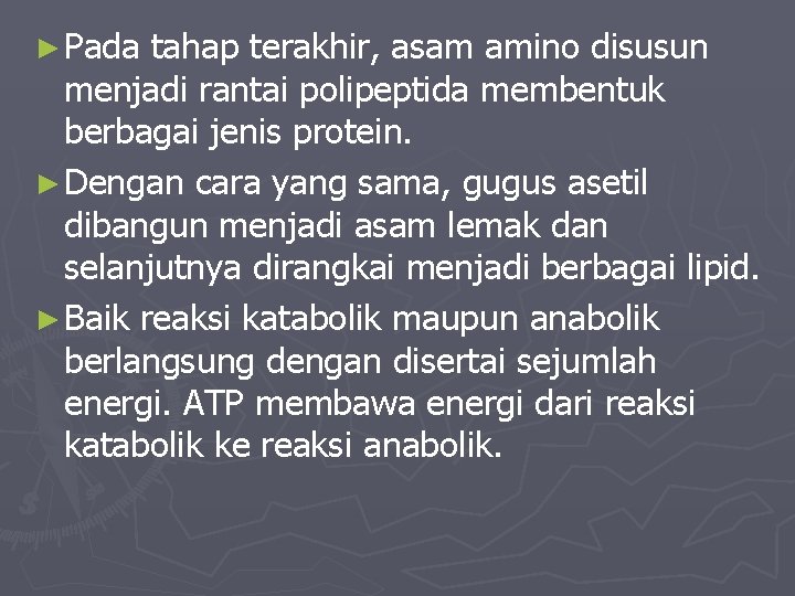 ► Pada tahap terakhir, asam amino disusun menjadi rantai polipeptida membentuk berbagai jenis protein.