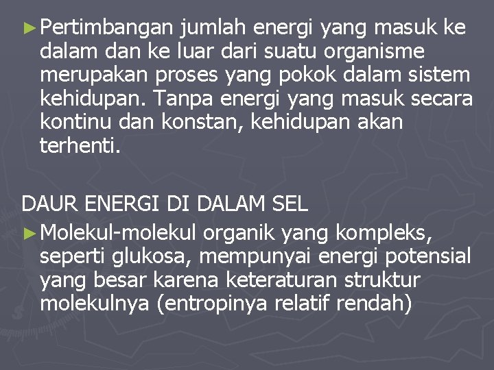 ► Pertimbangan jumlah energi yang masuk ke dalam dan ke luar dari suatu organisme