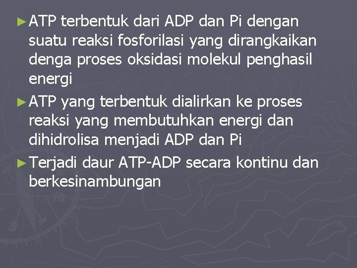 ► ATP terbentuk dari ADP dan Pi dengan suatu reaksi fosforilasi yang dirangkaikan denga