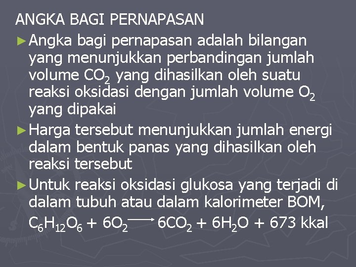 ANGKA BAGI PERNAPASAN ► Angka bagi pernapasan adalah bilangan yang menunjukkan perbandingan jumlah volume