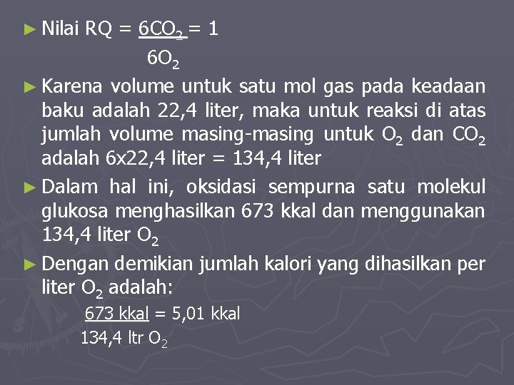 ► Nilai RQ = 6 CO 2 = 1 6 O 2 ► Karena