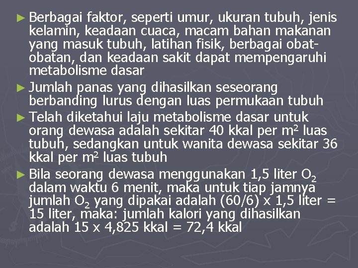 ► Berbagai faktor, seperti umur, ukuran tubuh, jenis kelamin, keadaan cuaca, macam bahan makanan