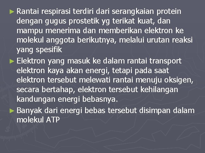 ► Rantai respirasi terdiri dari serangkaian protein dengan gugus prostetik yg terikat kuat, dan