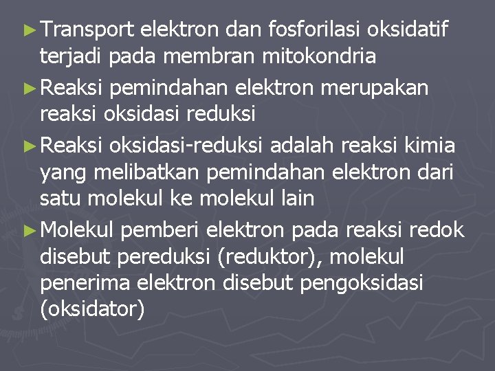 ► Transport elektron dan fosforilasi oksidatif terjadi pada membran mitokondria ► Reaksi pemindahan elektron