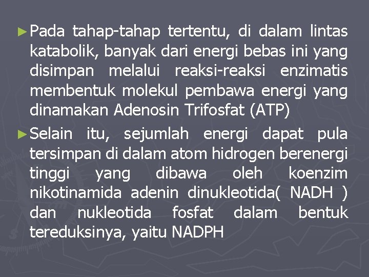 ► Pada tahap-tahap tertentu, di dalam lintas katabolik, banyak dari energi bebas ini yang