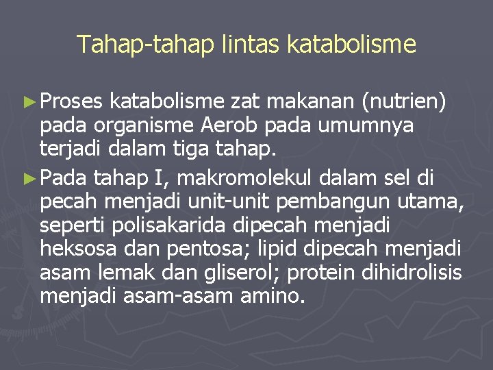 Tahap-tahap lintas katabolisme ► Proses katabolisme zat makanan (nutrien) pada organisme Aerob pada umumnya