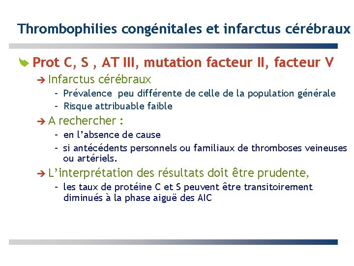 Thrombophilies congénitales et infarctus cérébraux Prot C, S , AT III, mutation facteur II,