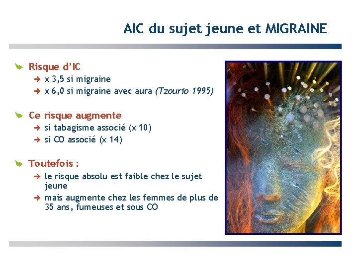 AIC du sujet jeune et MIGRAINE Risque d’IC x 3, 5 si migraine x