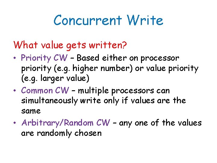 Concurrent Write What value gets written? • Priority CW – Based either on processor