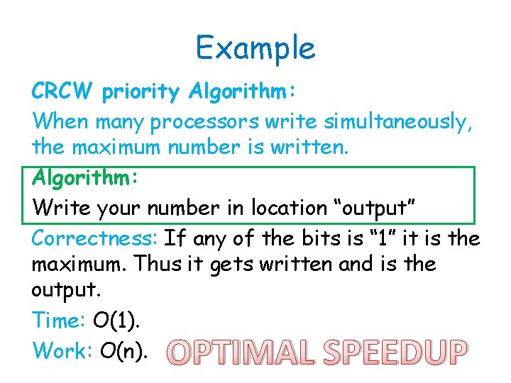Example CRCW priority Algorithm: When many processors write simultaneously, the maximum number is written. Example CRCW priority Algorithm: When many processors write simultaneously, the maximum number is written.