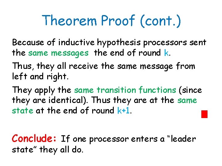 Theorem Proof (cont. ) Because of inductive hypothesis processors sent the same messages the