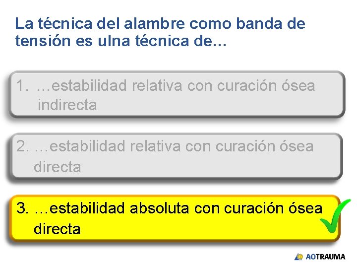 La técnica del alambre como banda de tensión es ulna técnica de… 1. …estabilidad