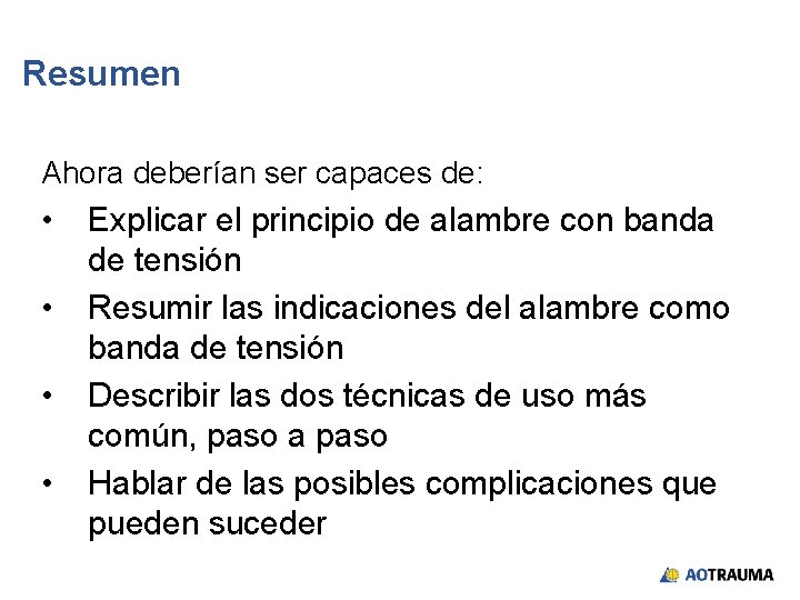 Resumen Ahora deberían ser capaces de: • • Explicar el principio de alambre con