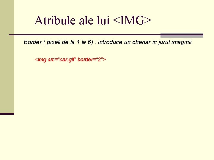 Atribule ale lui <IMG> Border ( pixeli de la 1 la 6) : introduce