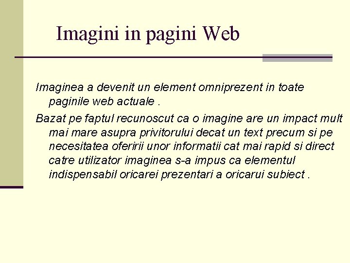 Imagini in pagini Web Imaginea a devenit un element omniprezent in toate paginile web