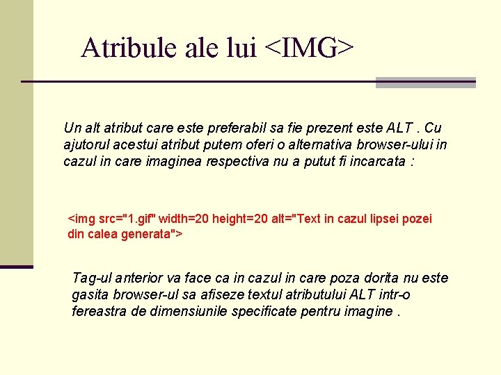 Atribule ale lui <IMG> Un alt atribut care este preferabil sa fie prezent este