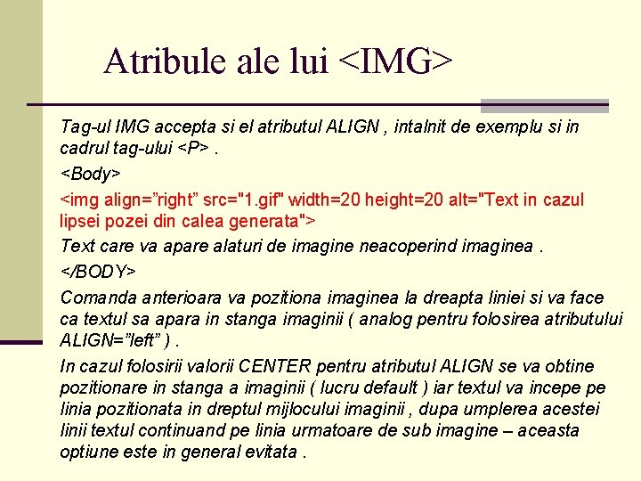 Atribule ale lui <IMG> Tag-ul IMG accepta si el atributul ALIGN , intalnit de