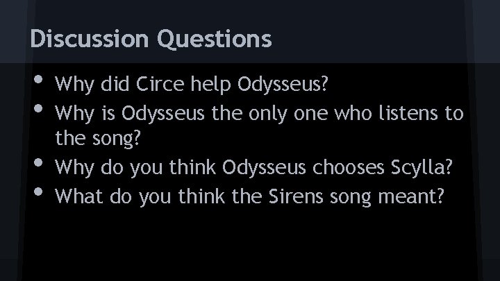 Discussion Questions • • Why did Circe help Odysseus? Why is Odysseus the only