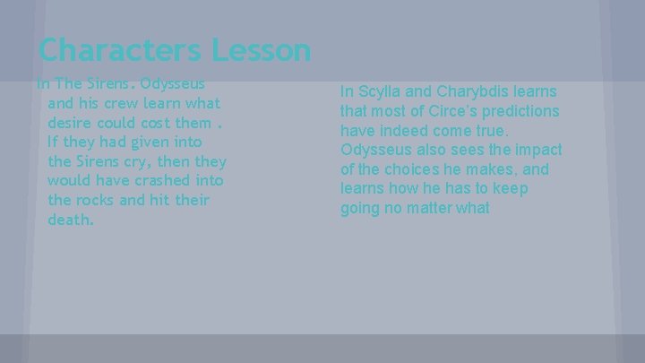 Characters Lesson In The Sirens. Odysseus and his crew learn what desire could cost