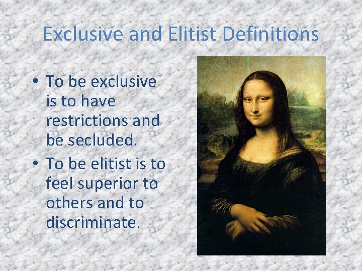 Exclusive and Elitist Definitions • To be exclusive is to have restrictions and be