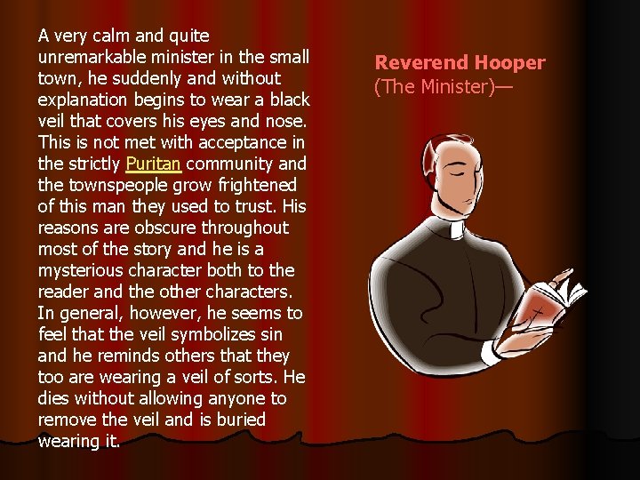 A very calm and quite unremarkable minister in the small town, he suddenly and