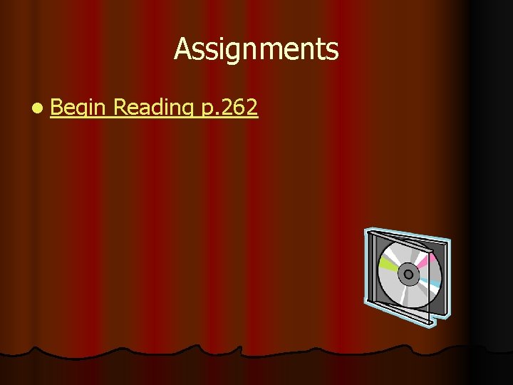 Assignments l Begin Reading p. 262 