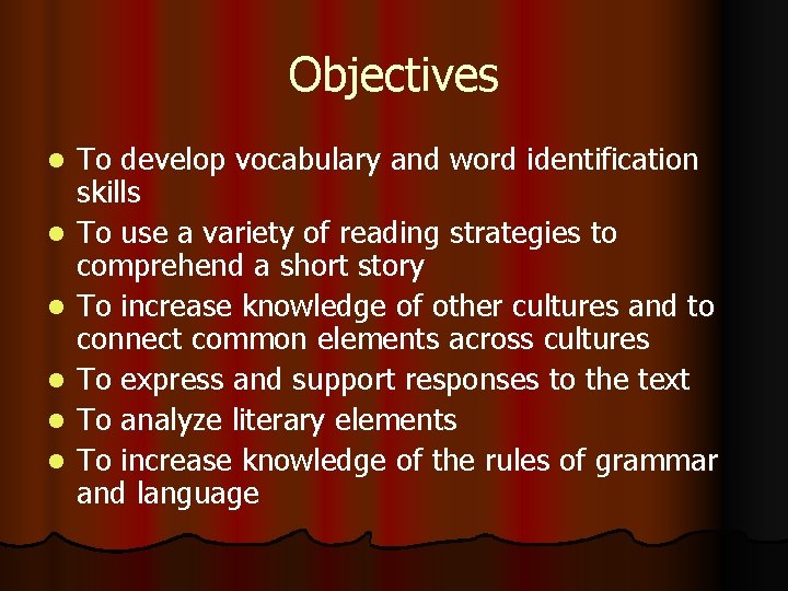 Objectives l l l To develop vocabulary and word identification skills To use a