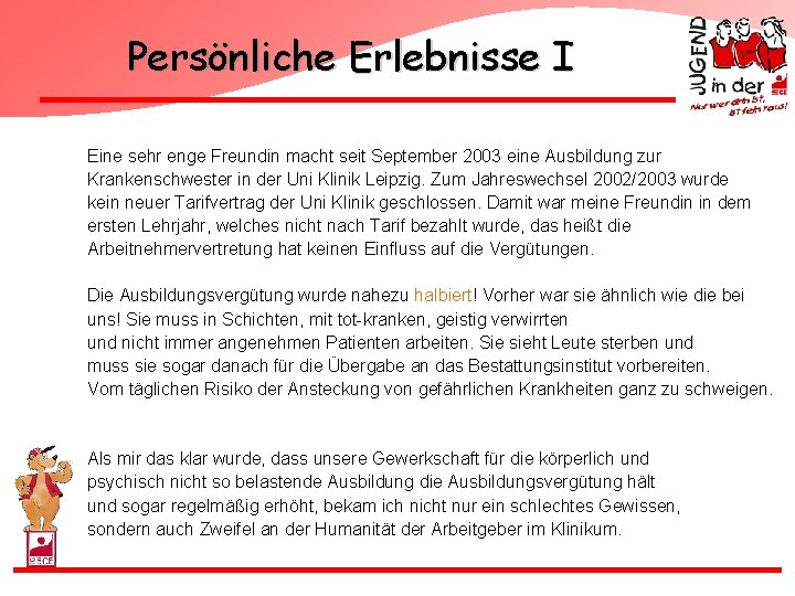 Persönliche Erlebnisse I Eine sehr enge Freundin macht seit September 2003 eine Ausbildung zur