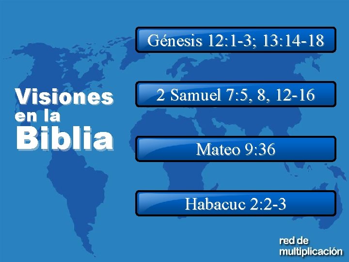 Génesis 12: 1 -3; 13: 14 -18 Visiones 2 Samuel 7: 5, 8, 12