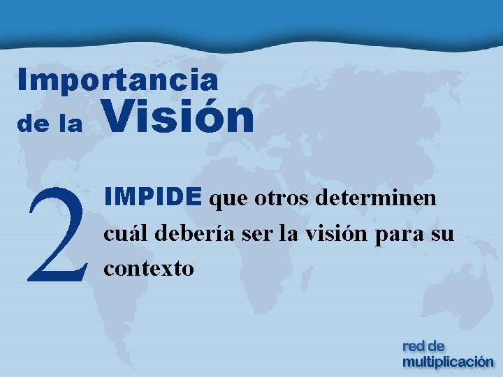 Importancia de la 2 Visión IMPIDE que otros determinen cuál debería ser la visión
