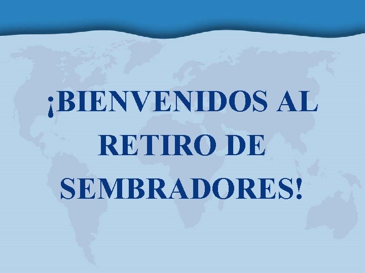 ¡BIENVENIDOS AL RETIRO DE SEMBRADORES! 