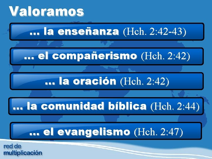 Valoramos … la enseñanza (Hch. 2: 42 -43) … el compañerismo (Hch. 2: 42)