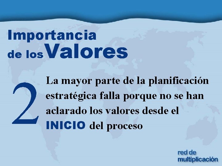 Importancia de los 2 Valores La mayor parte de la planificación estratégica falla porque