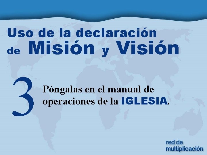 Uso de la declaración de Misión y Visión 3 Póngalas en el manual de