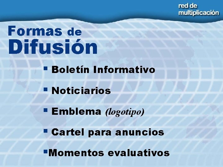 Formas de Difusión § Boletín Informativo § Noticiarios § Emblema (logotipo) § Cartel para