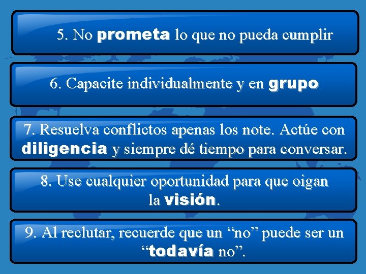 5. No prometa lo que no pueda cumplir 6. Capacite individualmente y en grupo