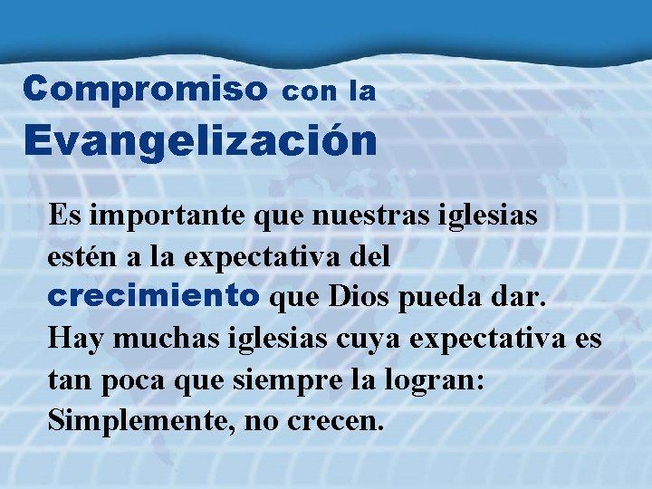 Compromiso con la Evangelización Es importante que nuestras iglesias estén a la expectativa del