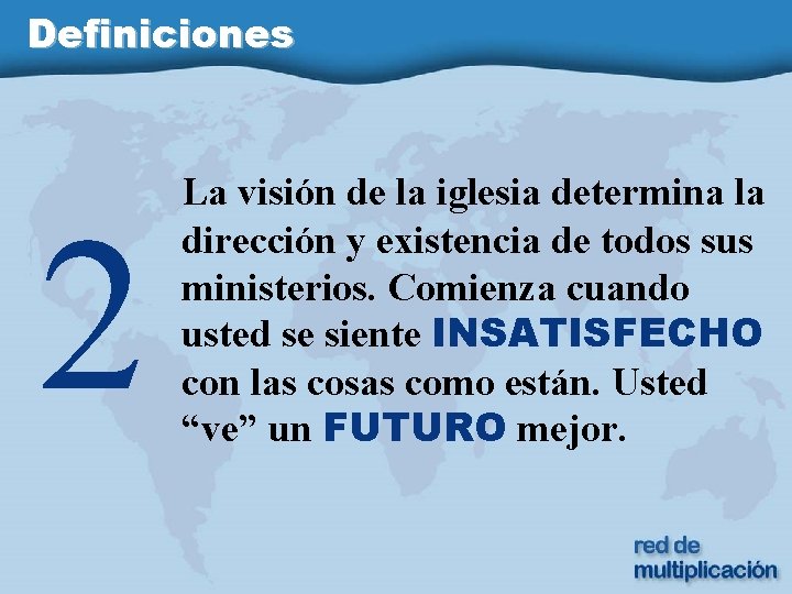 Definiciones 2 La visión de la iglesia determina la dirección y existencia de todos