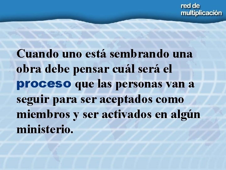 Cuando uno está sembrando una obra debe pensar cuál será el proceso que las