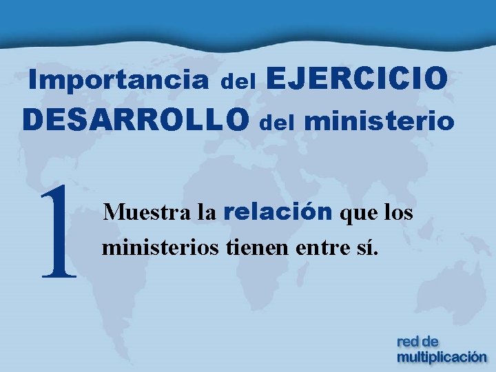 Importancia del EJERCICIO DESARROLLO del ministerio 1 Muestra la relación que los ministerios tienen