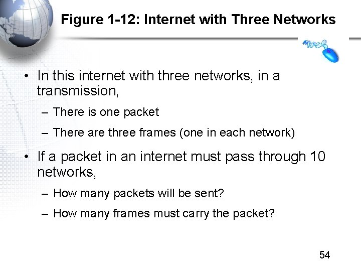 Figure 1 -12: Internet with Three Networks • In this internet with three networks,